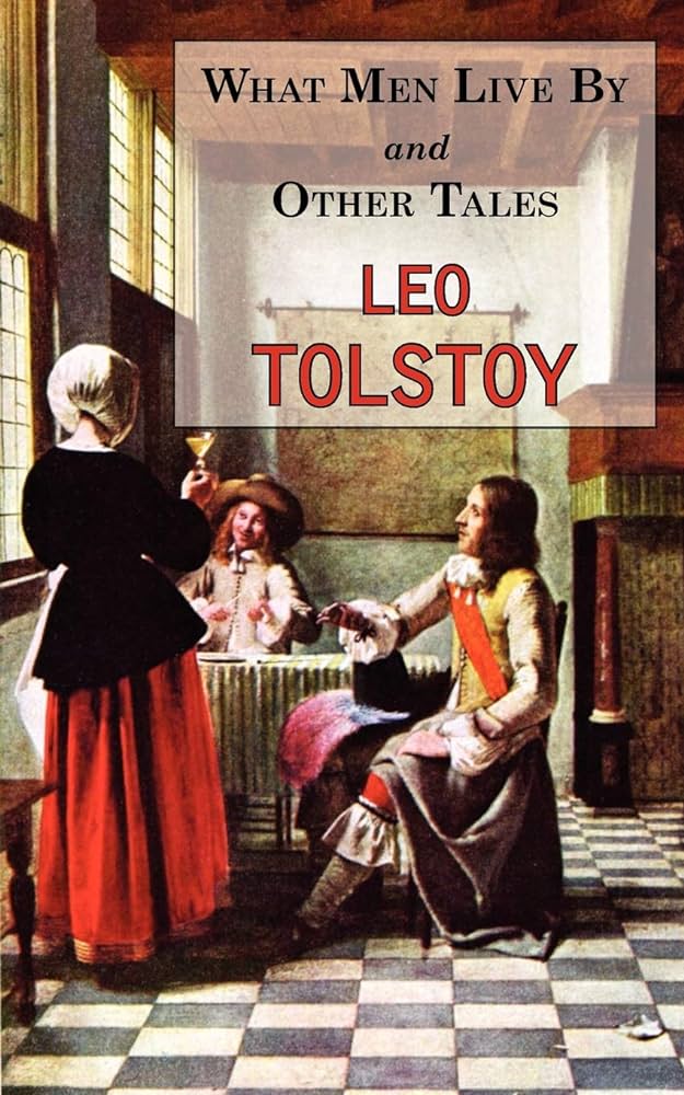 What Men Live By Summary - Leo Tolstoy